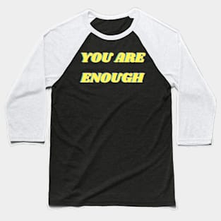 You are enough self care quote Baseball T-Shirt